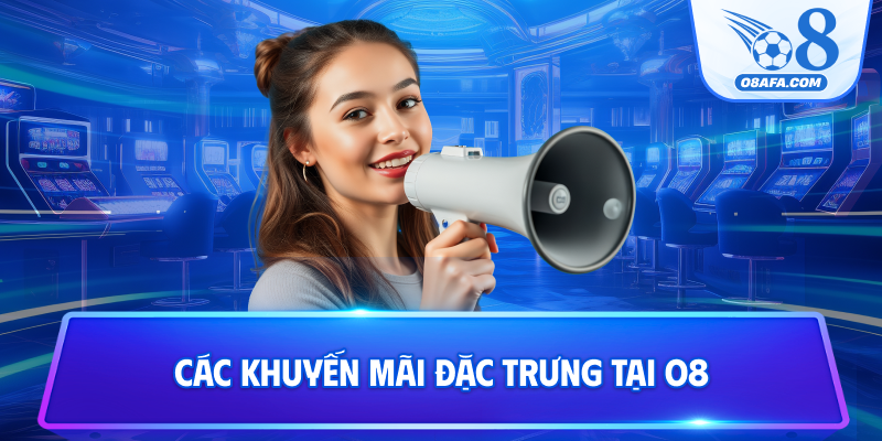 Các khuyến mãi đặc trưng tại O8