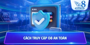 Cách truy cập O8 an toàn