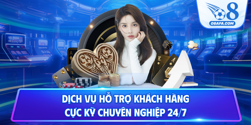 Dịch vụ hỗ trợ khách hàng cực kỳ chuyên nghiệp 24/7