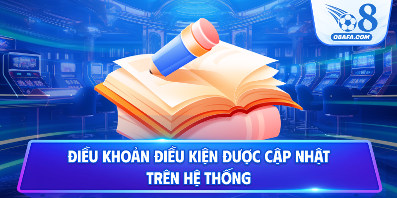 Điều khoản điều kiện được cập nhật trên hệ thống