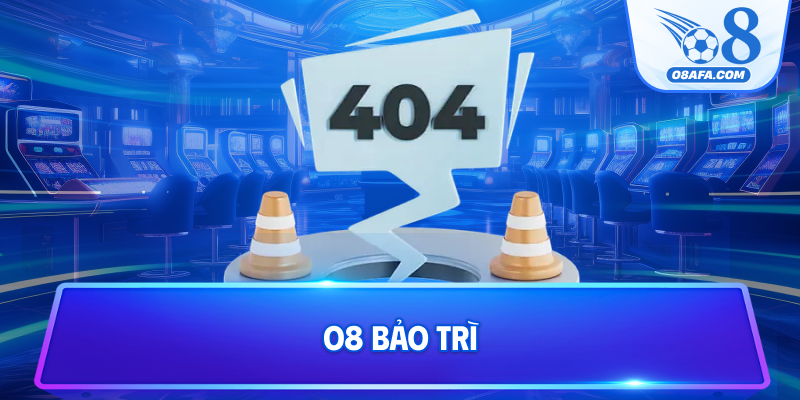 O8 bảo trì